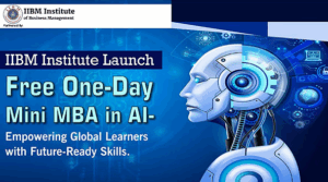 IIBM Institute Launch Free One-Day Online Mini MBA in AI – Empowering Global Learners with Future-Ready Skills